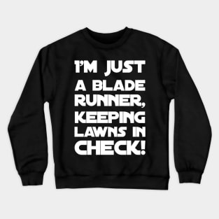 Lawn Mowing I'm Just A Blade Runner Crewneck Sweatshirt